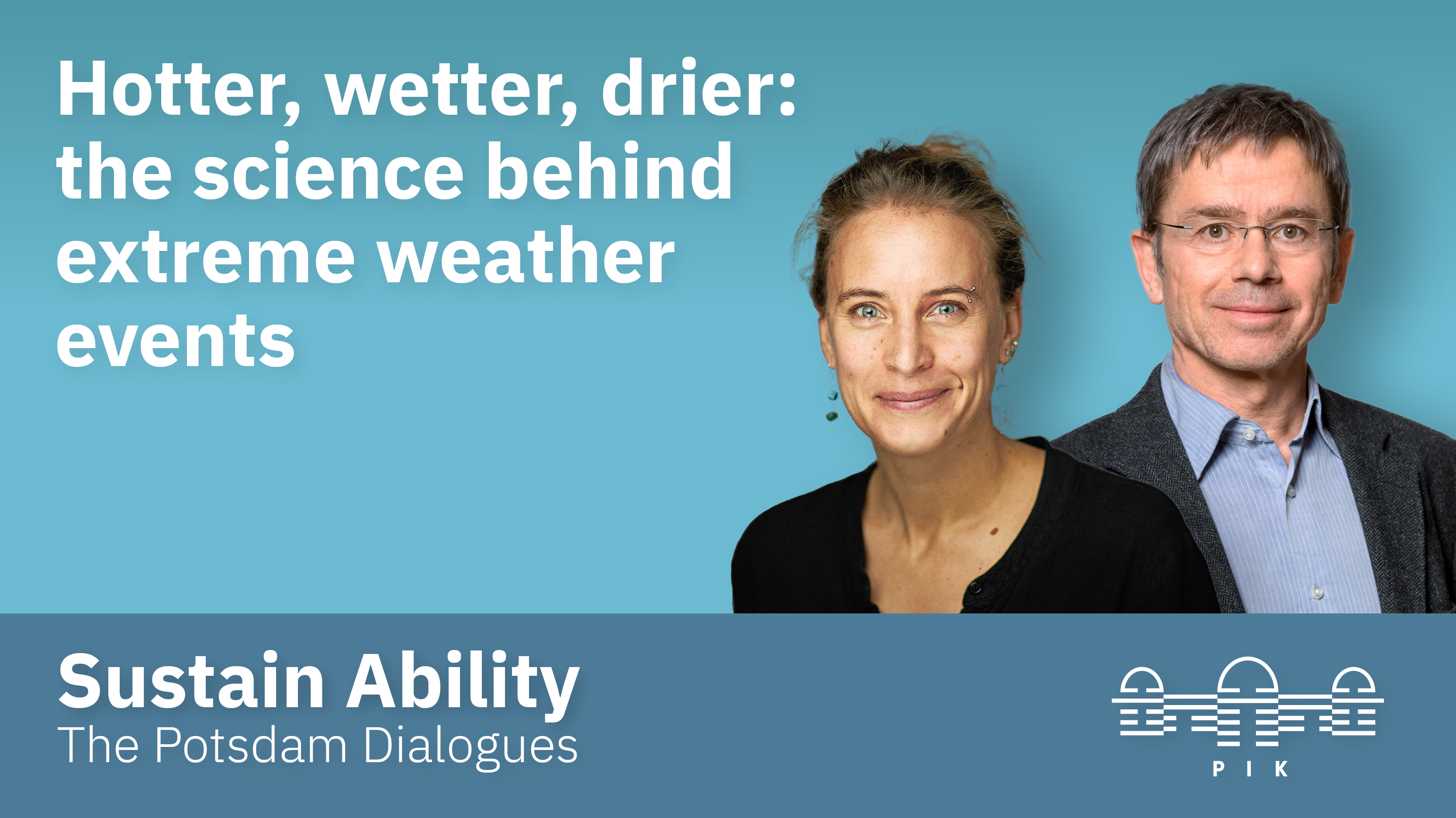 Sustain Ability. The Potsdam Dialogues - Science for a Safe Tomorrow. Episode 2: Die Wissenschaft hinter Extremwetter-Ereignissen