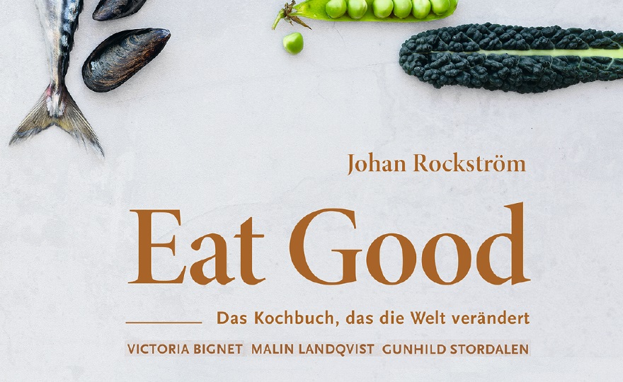 New cookbook by Johan Rockström, now in German: "Eat Good" with healthy recipes for us and our planet